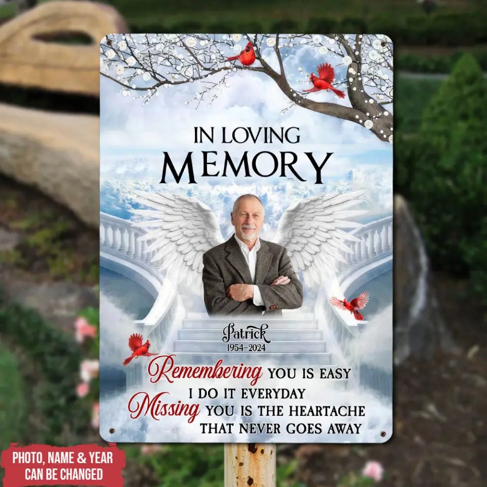 Remembering You Is Easy I Do It Everyday Missing You Is The Heartache That Never Goes Away - Personalized Metal Sign, Memorial Gift - MTS776