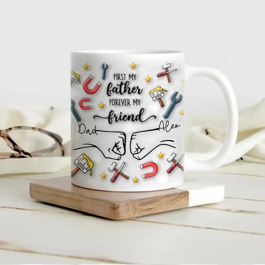 First My Father Forever My Friend - Personalized 3D Inflated Effect Printed Mug, Gift For Father's Day - M103