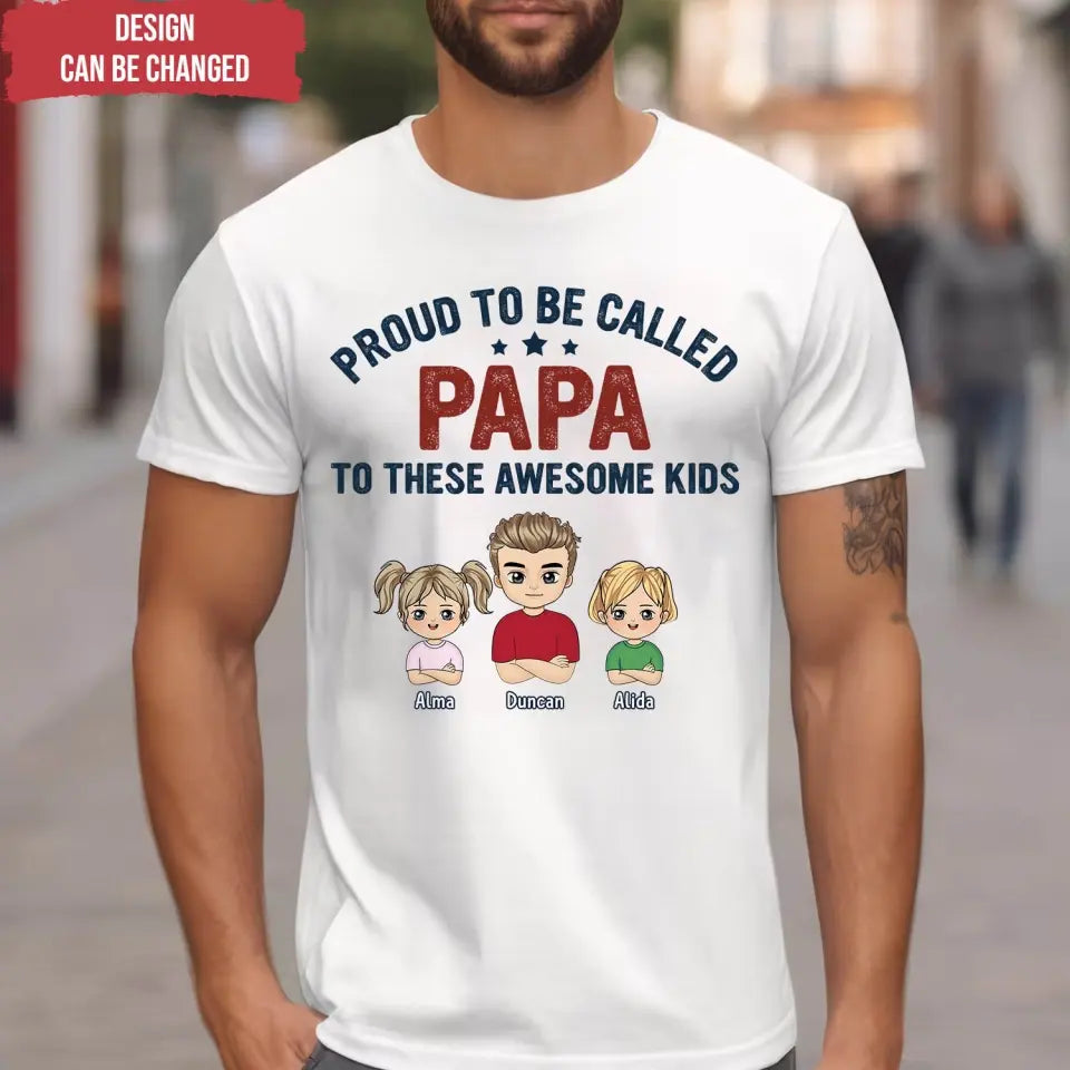 Proud To Be Called Papa To These Awesome Kids - Personalized T-Shirt, Gift For Dad - TS1193