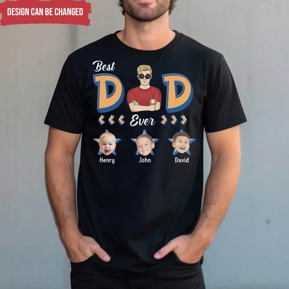 Best Dad Ever - Personalized T-Shirt, Gift For Dad, Unique Gift For Daddy - TS1194