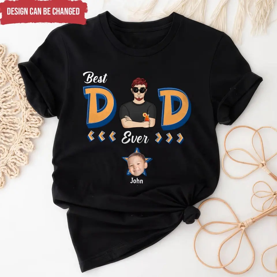 Best Dad Ever - Personalized T-Shirt, Gift For Dad, Unique Gift For Daddy - TS1194