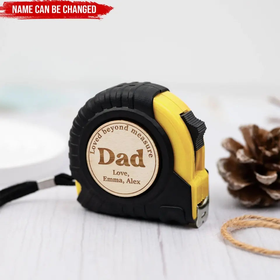 Loved Beyond Measure - Personalized Tape Measure, Gift For Dad, Grandpa, Dad's Gift - TMS01