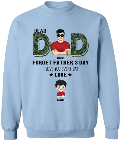 Dear Dad, Forget Father‘s Day We Love You Every Day - Personalized T-Shirt, Gift For Daddy, Gift From Kids - TS1199