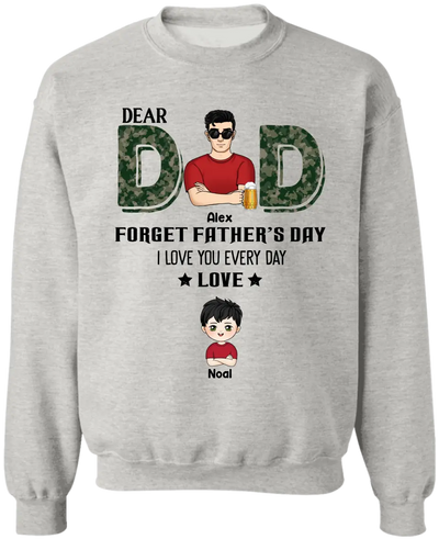 Dear Dad, Forget Father‘s Day We Love You Every Day - Personalized T-Shirt, Gift For Daddy, Gift From Kids - TS1199