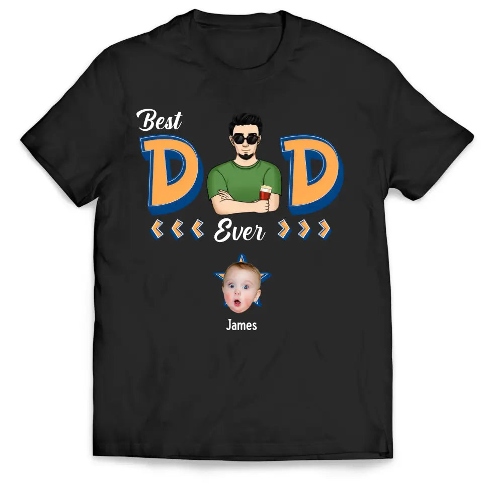 Best Dad Ever - Personalized T-Shirt, Gift For Dad, Unique Gift For Daddy - TS1194