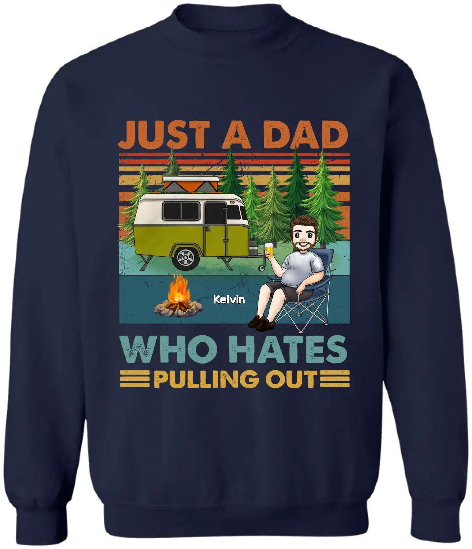 Just A Dad Who Hates Pulling Out - Personalized T-Shirt, Camping Gift, Camping Shirt For Dad - TS1200