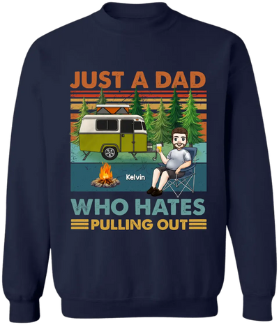 Just A Dad Who Hates Pulling Out - Personalized T-Shirt, Camping Gift, Camping Shirt For Dad - TS1200