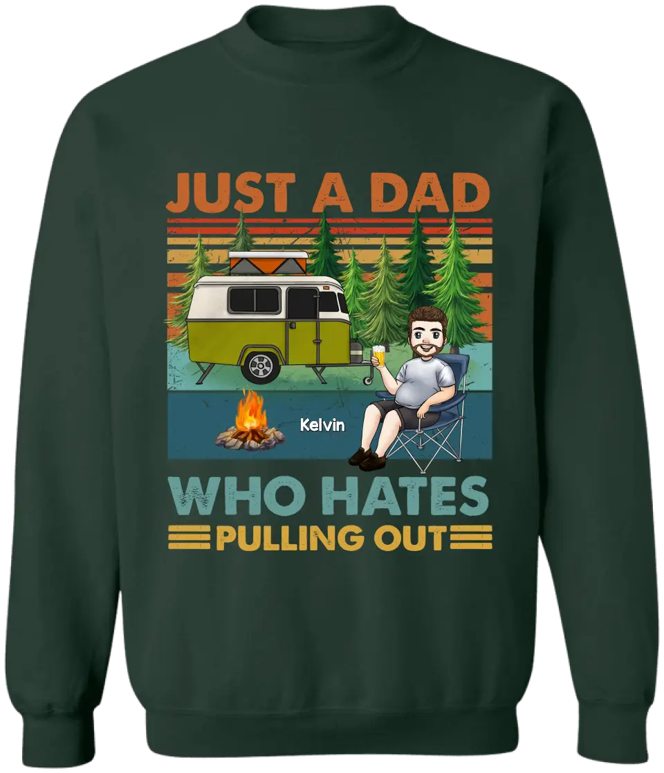 Just A Dad Who Hates Pulling Out - Personalized T-Shirt, Camping Gift, Camping Shirt For Dad - TS1200