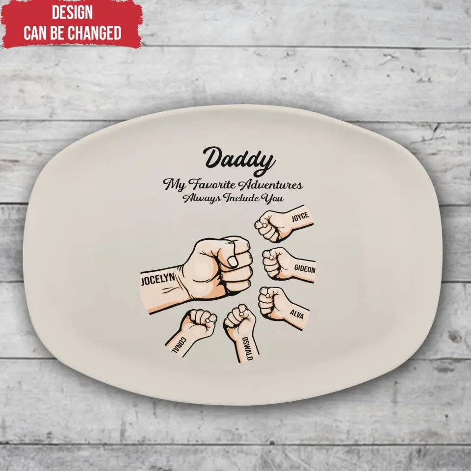 Daddy My Favorite Adventures Always Include You - Personalized Custom Platter, Gift For Dad - PL08