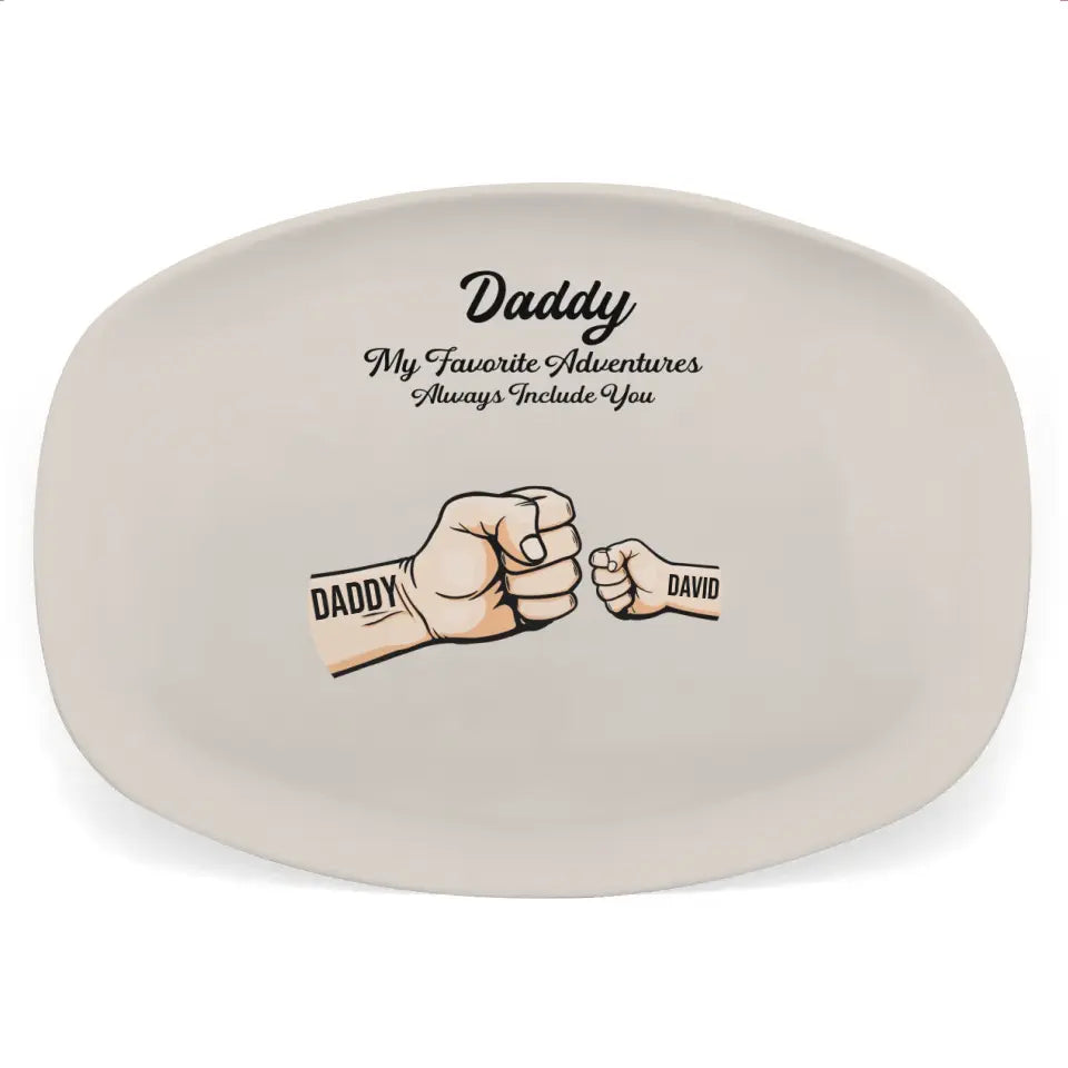 Daddy My Favorite Adventures Always Include You - Personalized Custom Platter, Gift For Dad - PL08