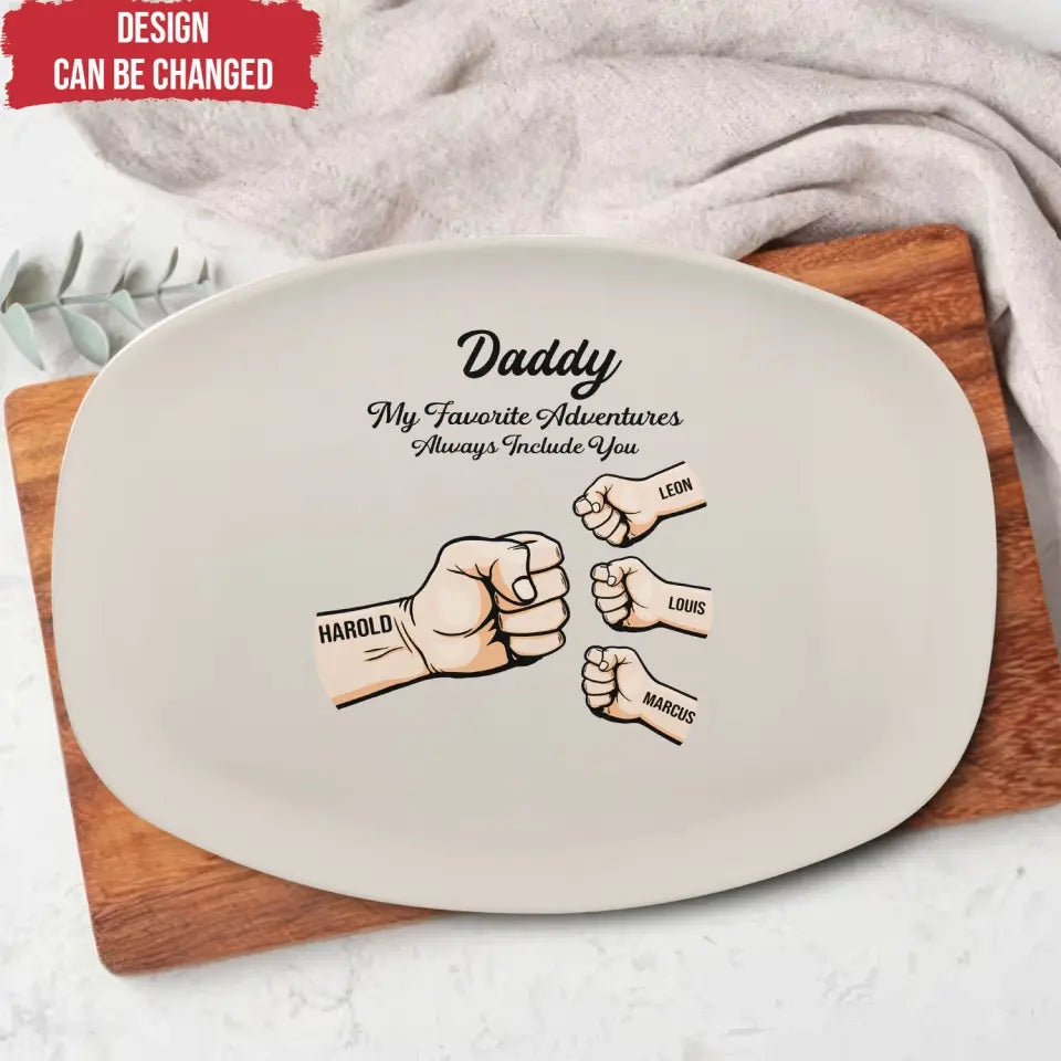 Daddy My Favorite Adventures Always Include You - Personalized Custom Platter, Gift For Dad - PL08