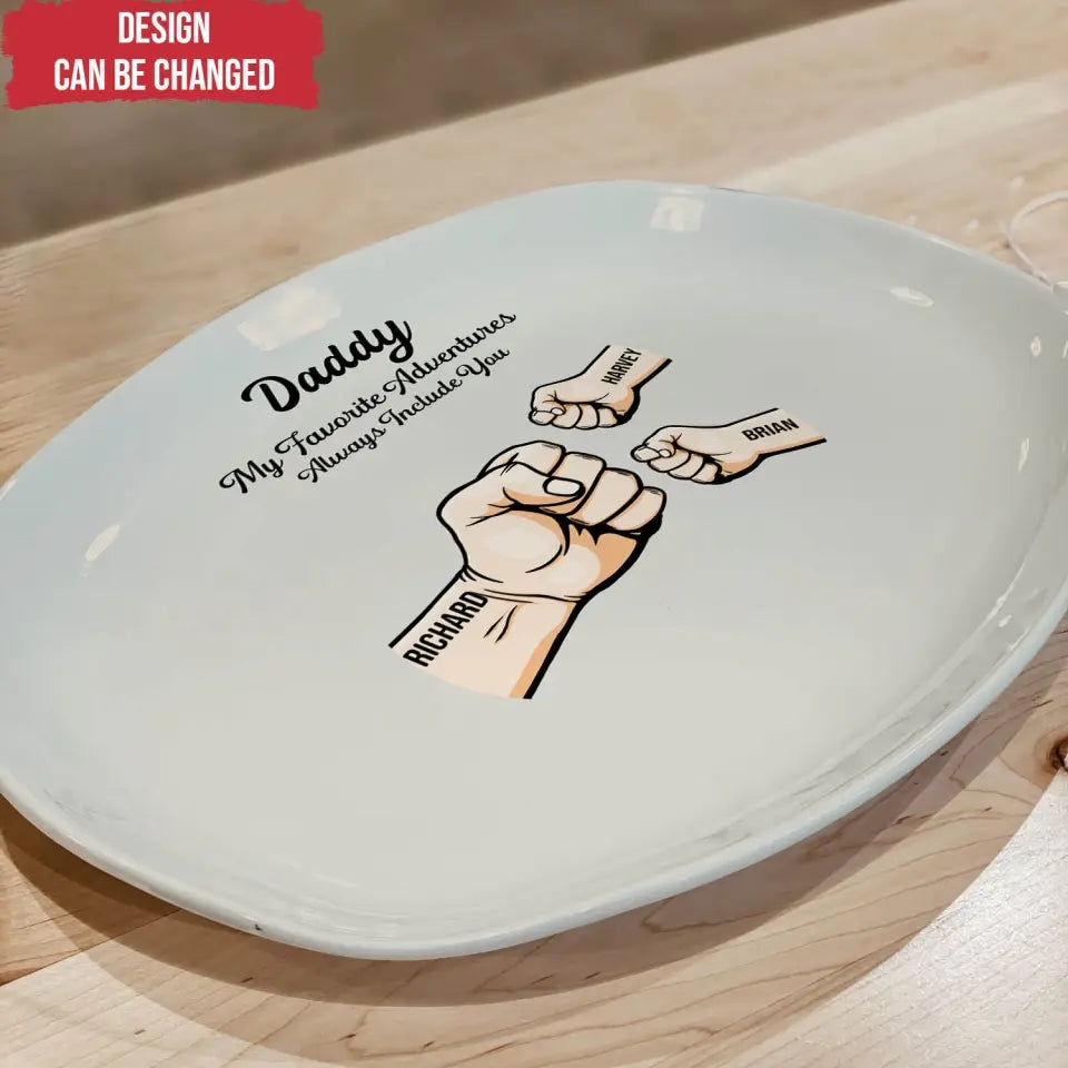 Daddy My Favorite Adventures Always Include You - Personalized Custom Platter, Gift For Dad - PL08