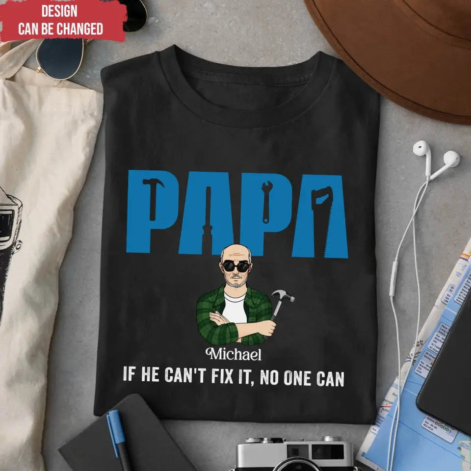 If He Can't Fix It No One Can - Personalized T-Shirt, Gift For Dad, Funny Gift For Grandpa, Dad - TS1202