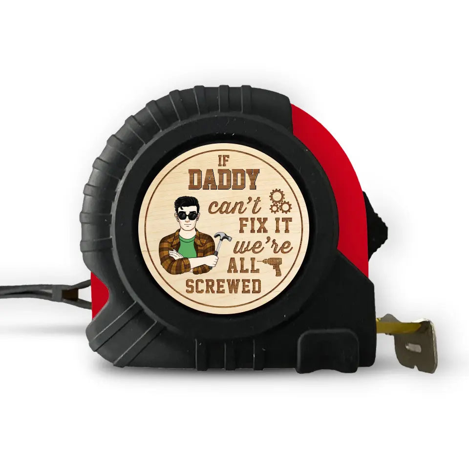 If Dad Can’t Fix It We’re All Screwed - Personalized Tape Measure, Funny Tape Measure Gift For Dad - TMS07