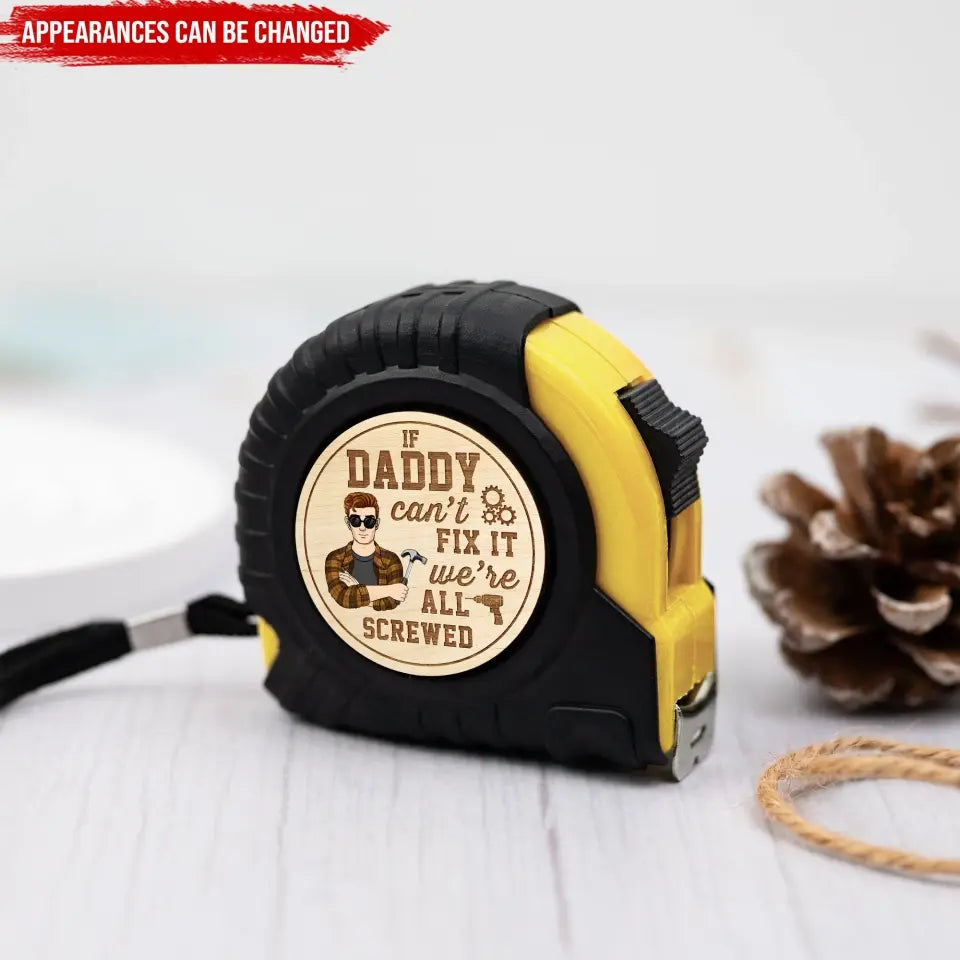 If Dad Can’t Fix It We’re All Screwed - Personalized Tape Measure, Funny Tape Measure Gift For Dad - TMS07
