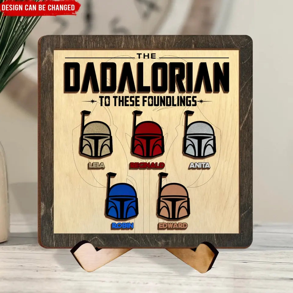 The Dadalorian To These Foundlings - Personalized Sign With Stand, Gift For Dad, Grandpa - SWT22