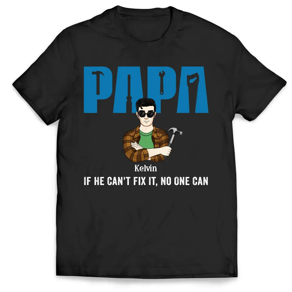 If He Can't Fix It No One Can - Personalized T-Shirt, Gift For Dad, Funny Gift For Grandpa, Dad - TS1202
