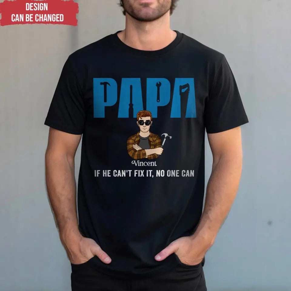 If He Can't Fix It No One Can - Personalized T-Shirt, Gift For Dad, Funny Gift For Grandpa, Dad - TS1202