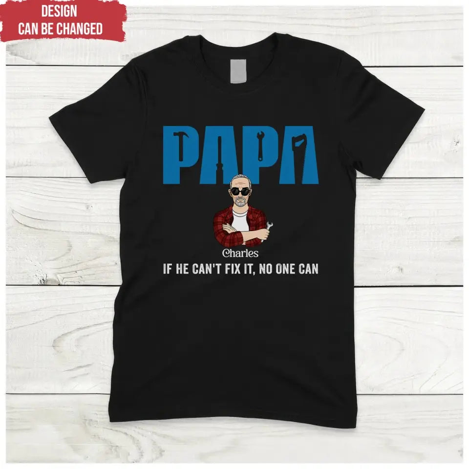 If He Can't Fix It No One Can - Personalized T-Shirt, Gift For Dad, Funny Gift For Grandpa, Dad - TS1202