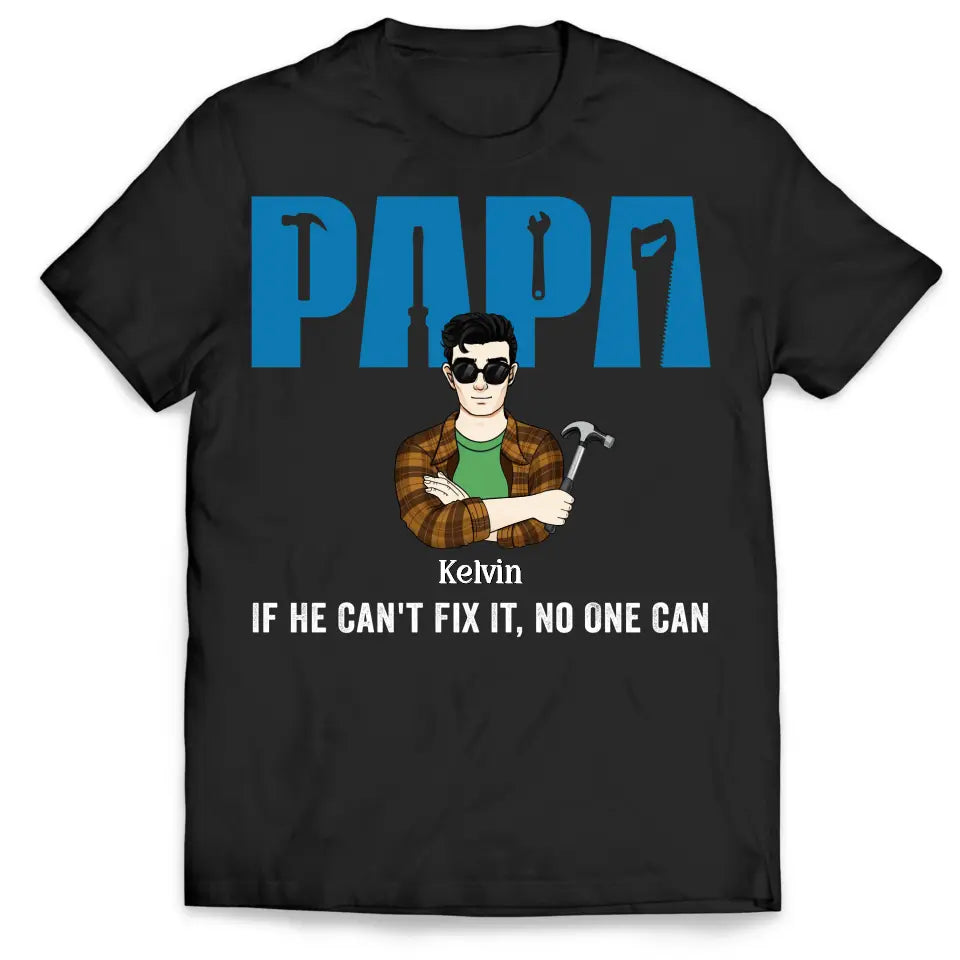 If He Can't Fix It No One Can - Personalized T-Shirt, Gift For Dad, Funny Gift For Grandpa, Dad - TS1202