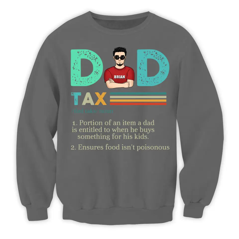 Dad Tax, Portion Of An Item A Dad Is Entitled To When He Buys Something For His Kids - Personalized T-Shirt - TS1204