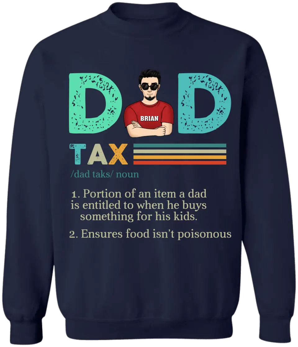 Dad Tax, Portion Of An Item A Dad Is Entitled To When He Buys Something For His Kids - Personalized T-Shirt - TS1204