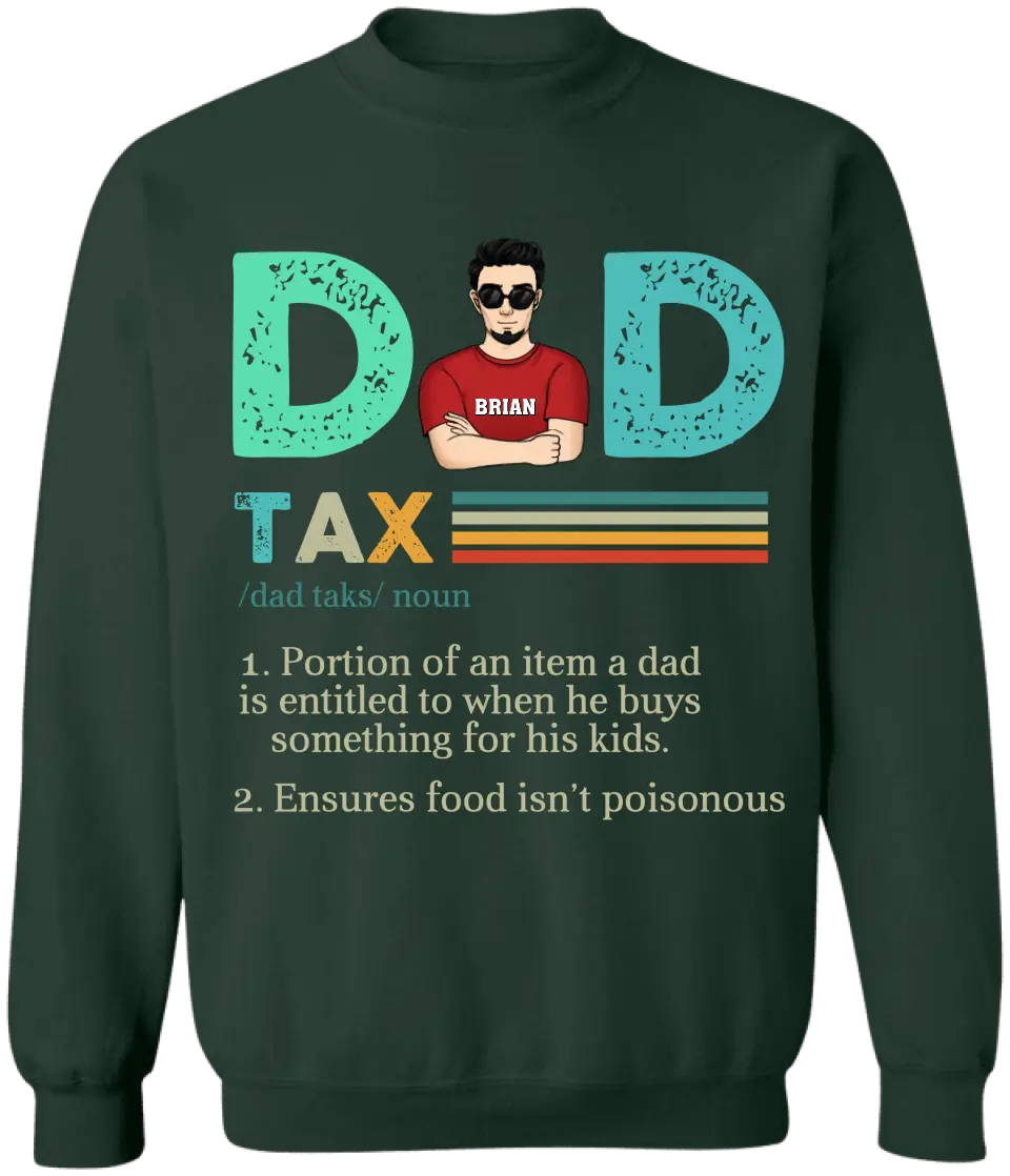Dad Tax, Portion Of An Item A Dad Is Entitled To When He Buys Something For His Kids - Personalized T-Shirt - TS1204