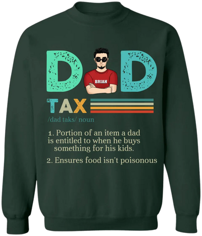 Dad Tax, Portion Of An Item A Dad Is Entitled To When He Buys Something For His Kids - Personalized T-Shirt - TS1204