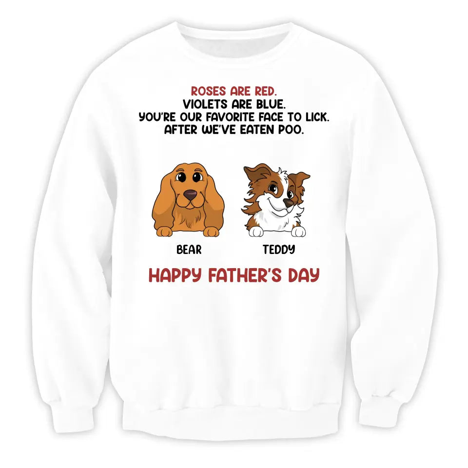 Roses Are Red, You're My Favorite Face To Lick - PersonalizedT-Shirt, Gift For Dog Dad - TS1205