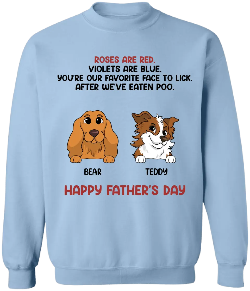 Roses Are Red, You're My Favorite Face To Lick - PersonalizedT-Shirt, Gift For Dog Dad - TS1205