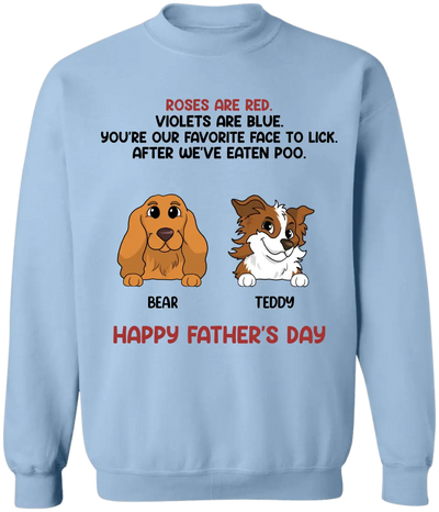 Roses Are Red, You're My Favorite Face To Lick - PersonalizedT-Shirt, Gift For Dog Dad - TS1205