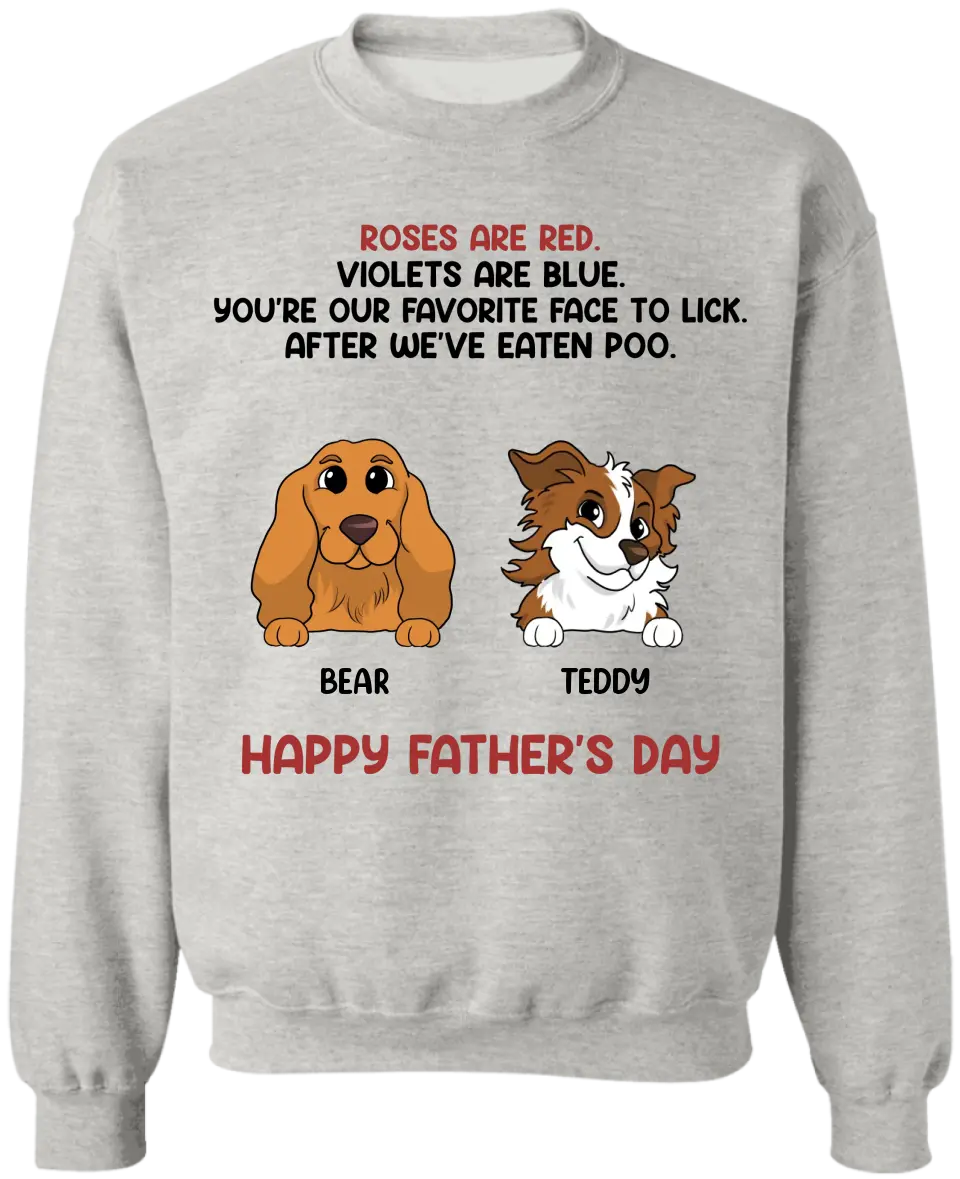 Roses Are Red, You're My Favorite Face To Lick - PersonalizedT-Shirt, Gift For Dog Dad - TS1205