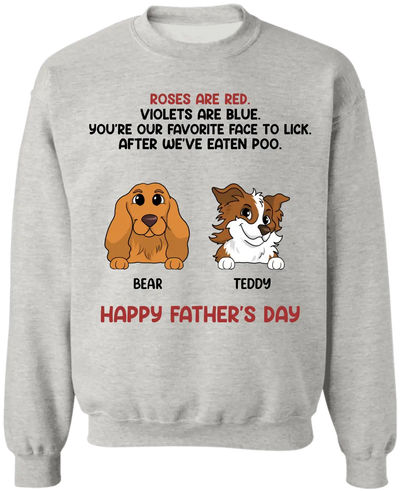 Roses Are Red, You're My Favorite Face To Lick - PersonalizedT-Shirt, Gift For Dog Dad - TS1205