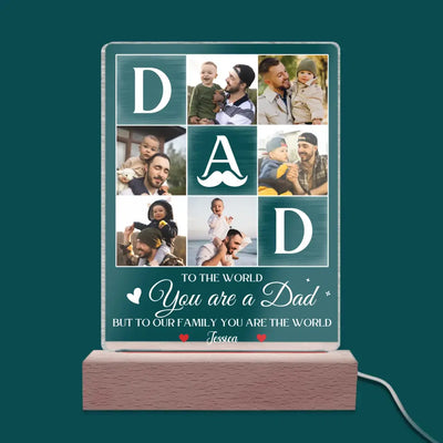 To The World You Are A Dad But To Our Family You Are The World - Personalized Acrylic Night Light, Gift For Dad, Best Dad Ever - L132