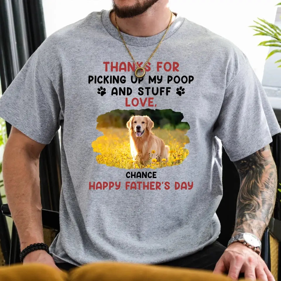 Thanks For Picking Up Our Poop And Stuff - Personalized T-Shirt, Gift For Dog Dad, Dog Lovers - TS1207