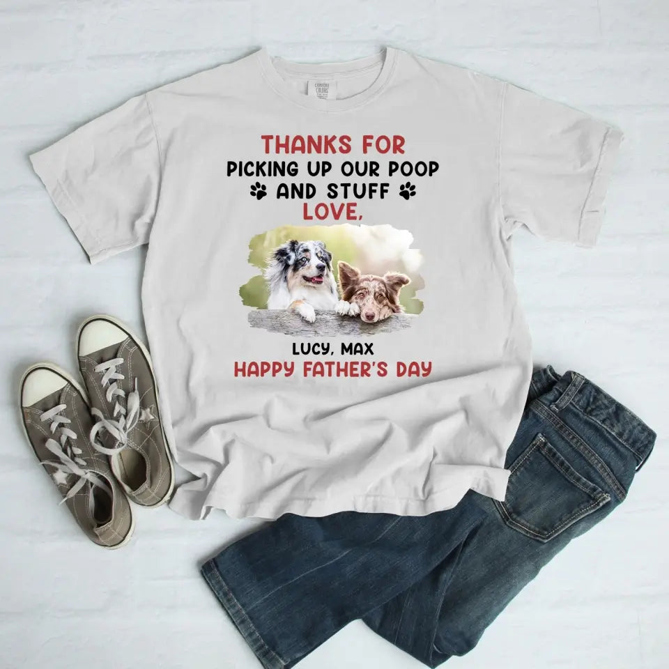 Thanks For Picking Up Our Poop And Stuff - Personalized T-Shirt, Gift For Dog Dad, Dog Lovers - TS1207