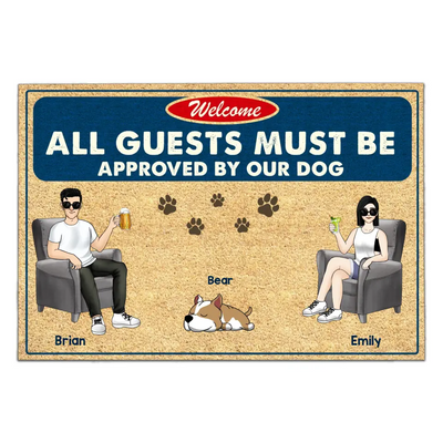 Welcome, All Guests Must Be Approved By Our Dogs - Personalized Doormat, Home Decor For Dog Lovers - DM279