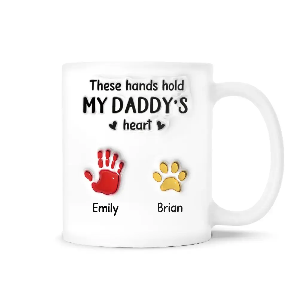 These Hands Hold My Daddy’s Heart - Personalized Mug, Gift For Daddy - M113