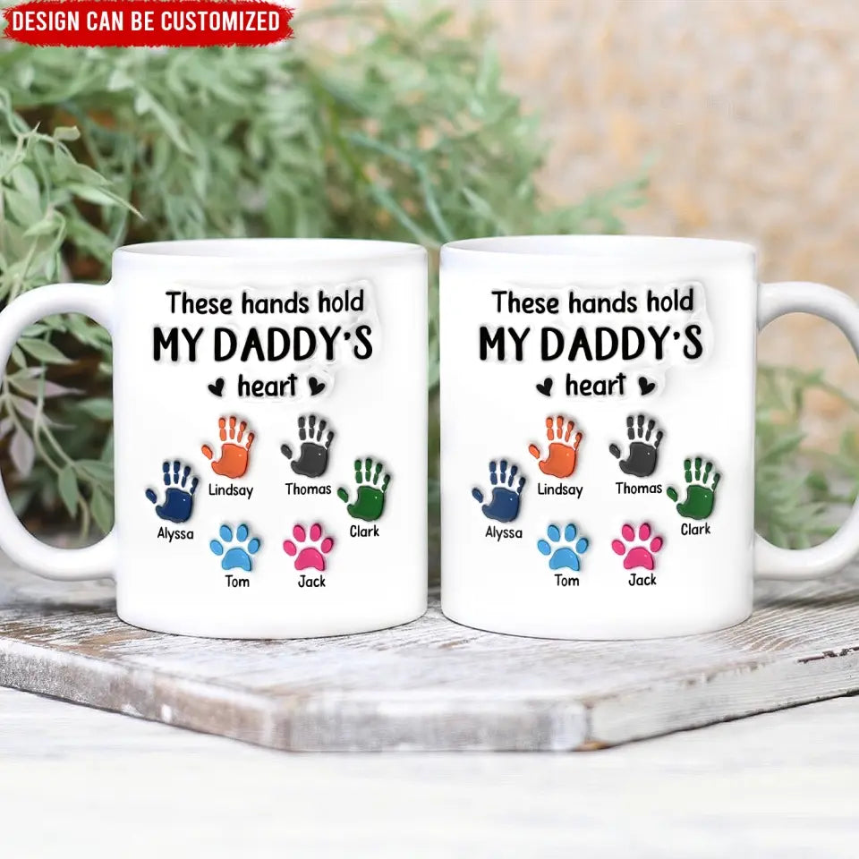 These Hands Hold My Daddy’s Heart - Personalized Mug, Gift For Daddy - M113