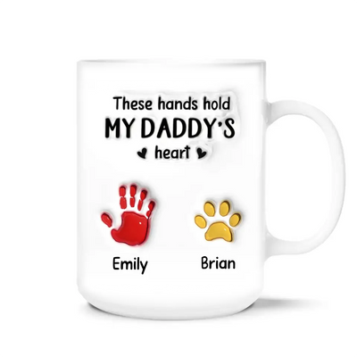 These Hands Hold My Daddy’s Heart - Personalized Mug, Gift For Daddy - M113