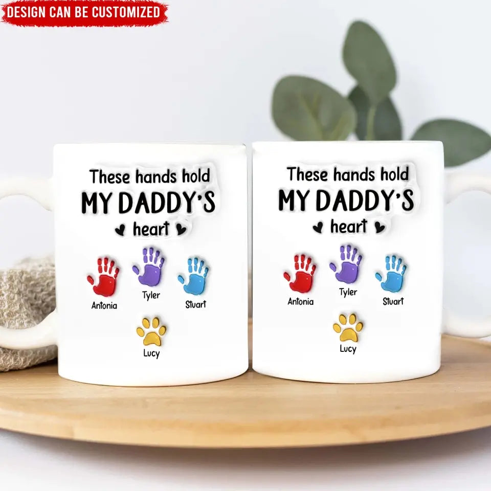 These Hands Hold My Daddy’s Heart - Personalized Mug, Gift For Daddy - M113