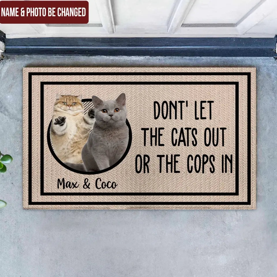 Don't Let The Cats Out Or The Cops In - Personalized Doormat, Gift For Cat Lover - DM280