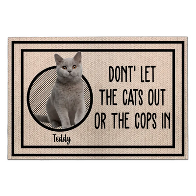 Don't Let The Cats Out Or The Cops In - Personalized Doormat, Gift For Cat Lover - DM280
