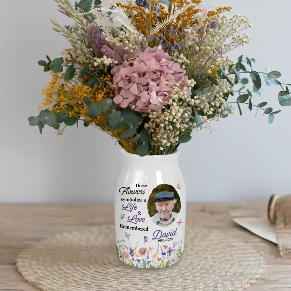 These Flowers Symbolize a Life & Love Remembered - Personalized Flower Vase, Memorial Gifts - FLV02
