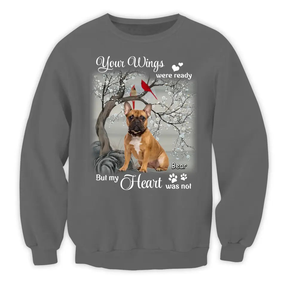 Your Wings Were Ready But My Heart Was Not - Personalized T-Shirt, Gift For Dog Lover - TS1220