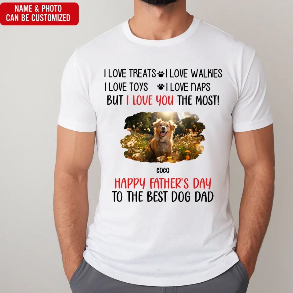 I Love You The Most Best Dog Dad - Personalized T-Shirt, Gift For Dog Dad, Dad's Gift - TS1224