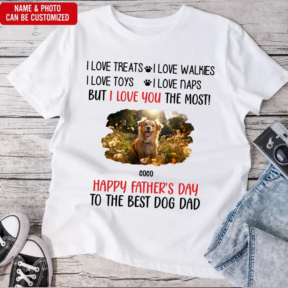 I Love You The Most Best Dog Dad - Personalized T-Shirt, Gift For Dog Dad, Dad's Gift - TS1224