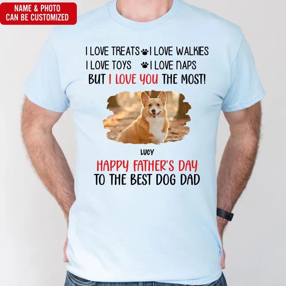 I Love You The Most Best Dog Dad - Personalized T-Shirt, Gift For Dog Dad, Dad's Gift - TS1224