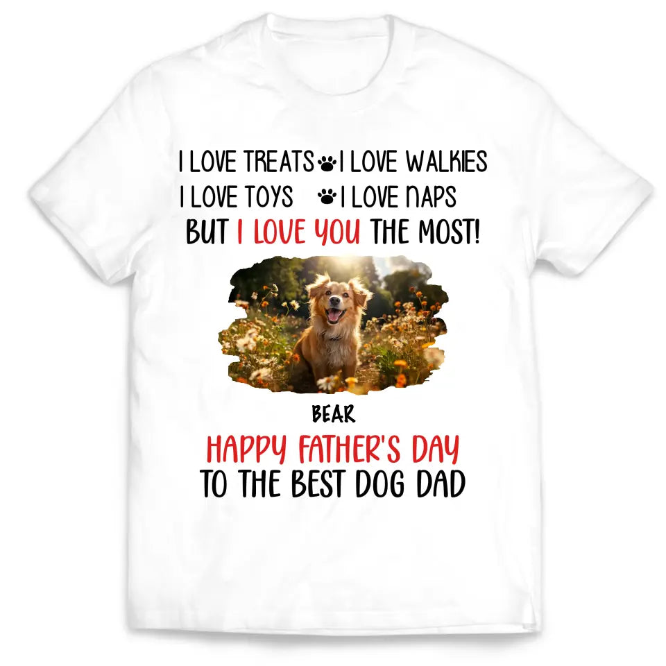 I Love You The Most Best Dog Dad - Personalized T-Shirt, Gift For Dog Dad, Dad&#39;s Gift - TS1224