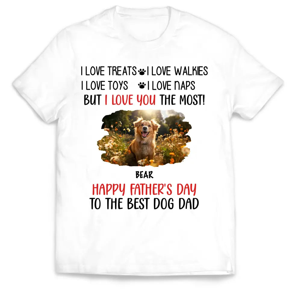 I Love You The Most Best Dog Dad - Personalized T-Shirt, Gift For Dog Dad, Dad's Gift - TS1224